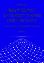 ksiazka tytu: Miary wraliwoci ceny jednoczynnikowych opcji egzotycznych autor: Dziawgo Ewa