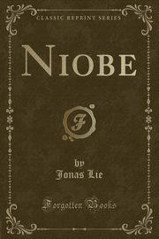 ksiazka tytu: Niobe (Classic Reprint) autor: Lie Jonas