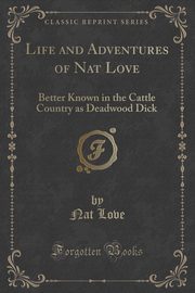 ksiazka tytu: Life and Adventures of Nat Love, Better Known in the Cattle Country as 