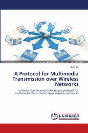 A Protocol for Multimedia Transmission over Wireless Networks, Yu Hong