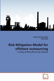 Risk Mitigation Model for offshore outsourcing, Aslam Hassan Danial