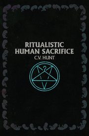 Ritualistic Human Sacrifice, Hunt C.V.