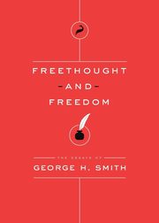Freethought and Freedom, Smith George H