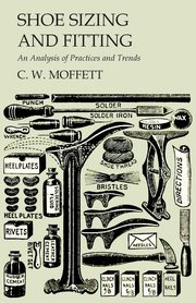 Shoe Sizing and Fitting - An Analysis of Practices and Trends, Moffett C. W.