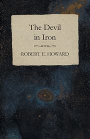 The Devil in Iron, Howard Robert E.