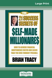 The 21 Success Secrets of Self-Made Millionaires, Tracy Brian