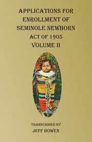 Applications For Enrollment of Seminole Newborn  Volume II, 