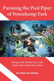 Pursuing the Pied Piper of Pennekamp Park, Haywood Mike