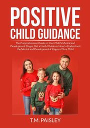Positive Child Guidance, Paisley T.M.