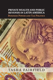 Private Wealth and Public Revenue in Latin             America, Fairfield Tasha