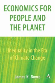Economics for People and the Planet, Boyce James