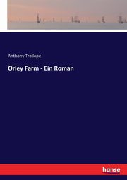 Orley Farm - Ein Roman, Trollope Anthony