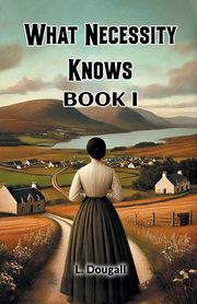 What Necessity Knows Book I, Dougall L.