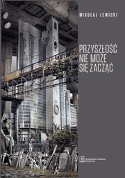 ksiazka tytu: Przyszo nie moe si zacz autor: Lewicki Mikoaj