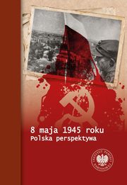 8 maja 1945 roku, Bereza Tomasz, Chmielowiec Piotr, Fornal Pawe