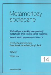 ksiazka tytu: Metamorfozy spoeczne tom 14 Wielka Wojna w polskiej korespondencji zatrzymanej autor: 