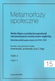 ksiazka tytu: Metamorfozy spoeczne tom 15 Wielka Wojna w polskiej korespondencji zatrzymanej autor: 