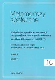 ksiazka tytu: Metamorfozy spoeczne tom 16 Wielka Wojna w polskiej korespondencji zatrzymanej autor: 