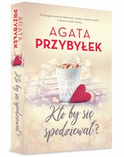 Kto by si spodziewa?, Przybyek Agata