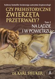 ksiazka tytu: Czy prehistoryczne zwierzta przetrway? Tom 2 autor: Shuker Karl