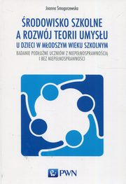 ksiazka tytu: rodowisko szkolne a rozwj teorii umysu u dzieci w modszym wieku szkolnym autor: Smogorzewska Joanna