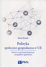 ksiazka tytu: Polityka spoeczno-gospodarcza w UE autor: Postua Marta