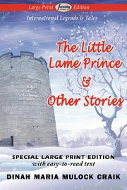 ksiazka tytu: The Little Lame Prince & Other Stories (Large Print Edition) autor: Craik Dinah Maria Mulock