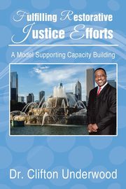 ksiazka tytu: Fulfilling Restorative Justice Efforts autor: Underwood Dr. Clifton