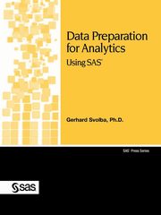 Data Preparation for Analytics Using SAS, Svolba Gerhard