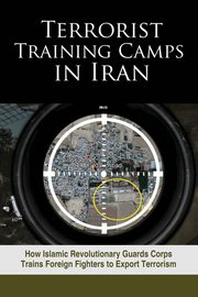 Terrorist Training Camps in Iran, U.S. Representative Office NCRI-