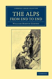 The Alps from End to End, Conway William Martin