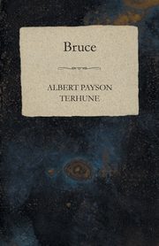 Bruce, Terhune Albert Payson