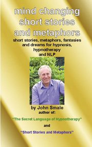 Mind Changing Short Stories & Metaphors, Smale John