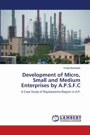 Development of Micro, Small and Medium Enterprises by A.P.S.F.C, Bandeiah Challa