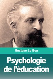Psychologie de l'ducation, Le Bon Gustave
