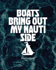 ksiazka tytu: Boats Bring Out My Nauti Side autor: Placate Holly
