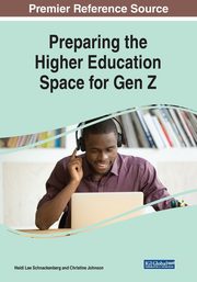 Preparing the Higher Education Space for Gen Z, 