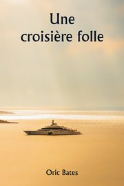 Une croisi?re folle, Bates Oric