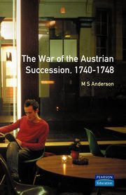 The War of Austrian Succession 1740-1748, Anderson M.S.
