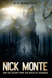 Nick Monte and the Escape From the Realm of Shadows, Montilla G.K.