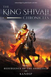 The King Shivaji Chronicles - Resurgence of The Oppressed - Volume 1, Sandip