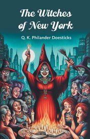 The Witches of New York, Doesticks Q. K. Philander