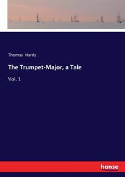 The Trumpet-Major, a Tale, Hardy Thomas