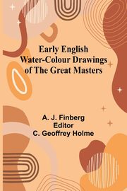 Early English Water-Colour Drawings Of The Great Masters, Finberg A. J.