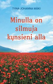 Minulla on silmuja kynsieni alla, Mki Tiina Johanna