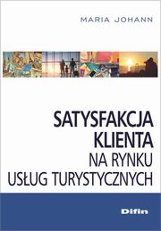 ksiazka tytu: Satysfakcja klienta na rynku usug turystycznych autor: Johann Maria