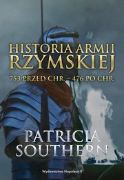 ksiazka tytu: Historia Armii Rzymskiej autor: Southern Patricia