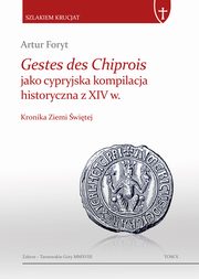 ksiazka tytu: Gestes des Chiprois jako cypryjska kompilacja historyczna z XIV w. autor: Foryt Artur