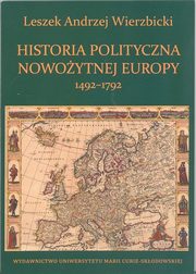 ksiazka tytu: Historia polityczna nowoytnej Europy 1492-1792 autor: Wierzbicki Leszek Andrzej
