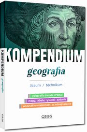 Kompendium - geografia - liceum/technikum, Zesp Autorw i Redaktorw Wydawnictwa GREG